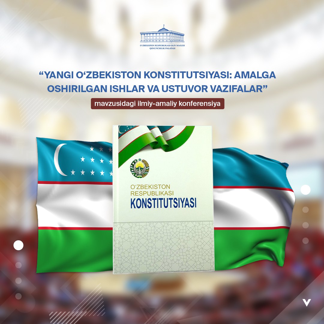 Yangi O‘zbekiston Konstitutsiyasini hayotga tatbiq etishda parlament o‘rni va roli
