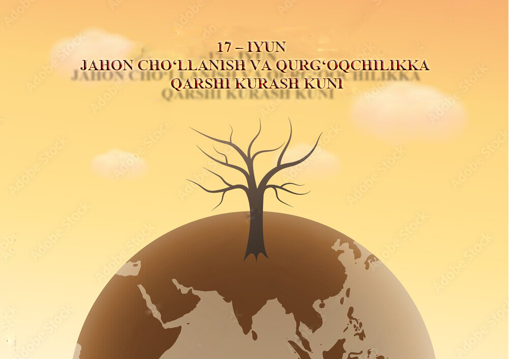 17 iyun – Jahon cho‘llanish va qurg‘oqchilikka qarshi kurash kuni